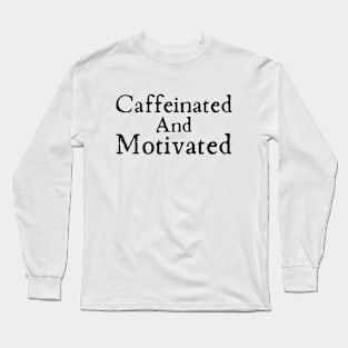 Highly Caffeinated Long Sleeve T-Shirt